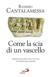 Come la scia di un vascello. Orizzonti per una nuova evangelizzazione