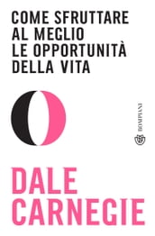 Come sfruttare al meglio le opportunità della vita