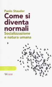 Come si diventa normali. Socializzazione e natura umana