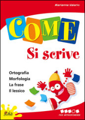 Come... si scrive. Per approfondire. Per la 4ª classe elementare