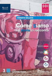 Come siamo. La storia ci racconta. Con Quaderno delle mappe, Come eravamo, come siamo: il racconto del  900. Per le Scuole superiori. Con e-book. Con espansione online. Vol. 3