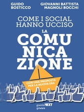 Come i social hanno ucciso la comunicazione. Con una proposta per la nuova era. Contributi di Elia Belli, Roberta Franceschetti, Arianna Girard, Guido Mariani