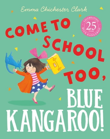 Come to School too, Blue Kangaroo! (Read Aloud) (Blue Kangaroo) - Emma Chichester Clark