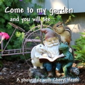 Come to my garden and you will see...