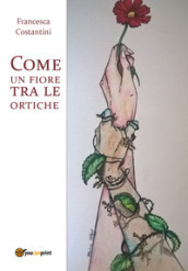 Come un fiore tra le ortiche