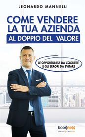 Come vendere la tua azienda al doppio del valore