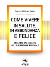 Come vivere in salute, in abbondanza e felice