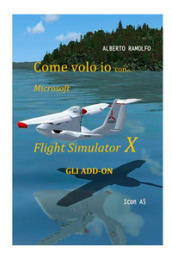 Come volo io con Microsoft Flight Simulator X. Gli add-on