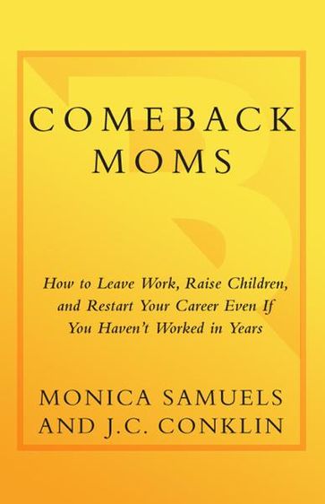 Comeback Moms - J.C. Conklin - Monica Samuels