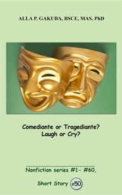 Comediante or Tragediante? Laugh or Cry?