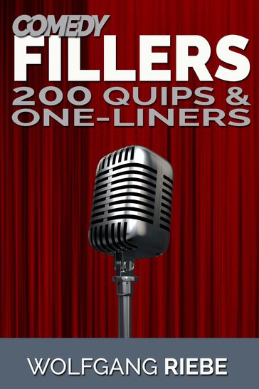 Comedy Fillers: 200 Quips & One-Liners - Wolfgang Riebe