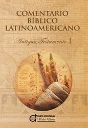 Comentario Bíblico Latinoamericano: Antiguo Testamento I. Pentateuco y textos narrativos