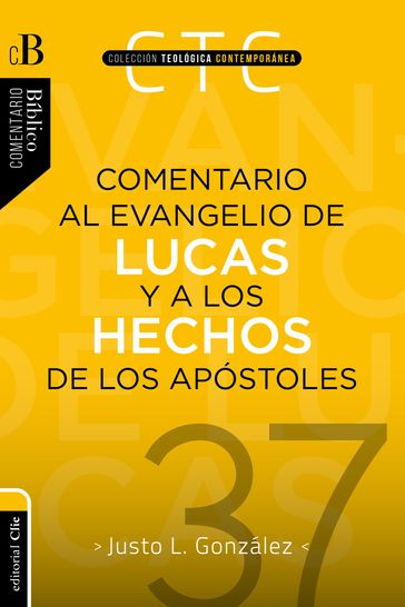 Comentario al Evangelio de Lucas y a los Hechos de los apóstoles - Justo L. González