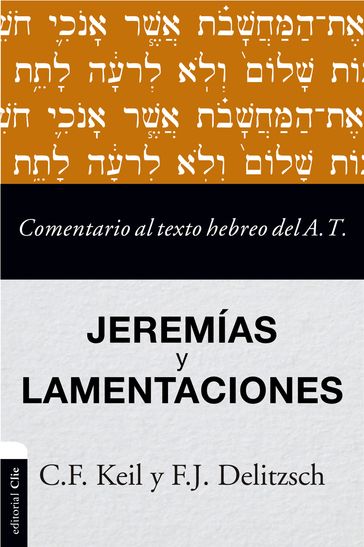 Comentario al texto hebreo del Antiguo Testamento - Jeremías y Lamentaciones - Carl Friedrich Keil - Franz Julius Delitzsch