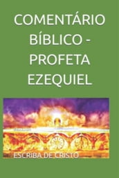 Comentário Bíblico - Profeta Ezequiel