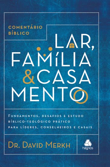 Comentário bíblico lar, família & casamento - David Merkh