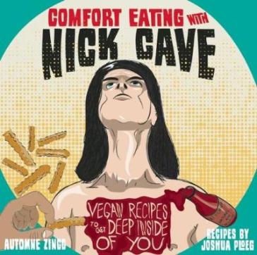 Comfort Eating With Nick Cave - Joshua Ploeg - Automne Zingg