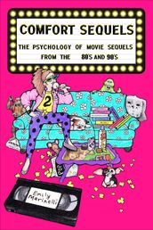 Comfort Sequels The Psychology of Movie Sequels from the  80s and  90s