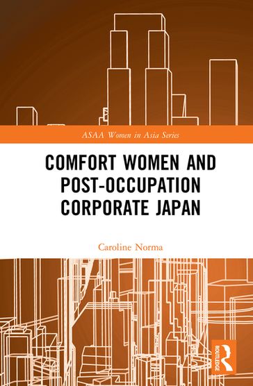 Comfort Women and Post-Occupation Corporate Japan - Caroline Norma