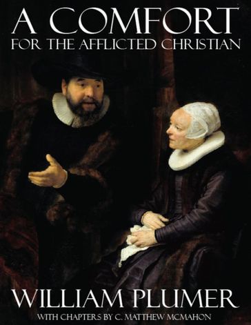 A Comfort for the Afflicted Christian - Dr. C. Matthew McMahon - William Plumer