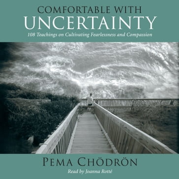 Comfortable with Uncertainty - Pema Chodron