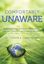 Comfortably Unaware - Global Depletion and Food Responsibility