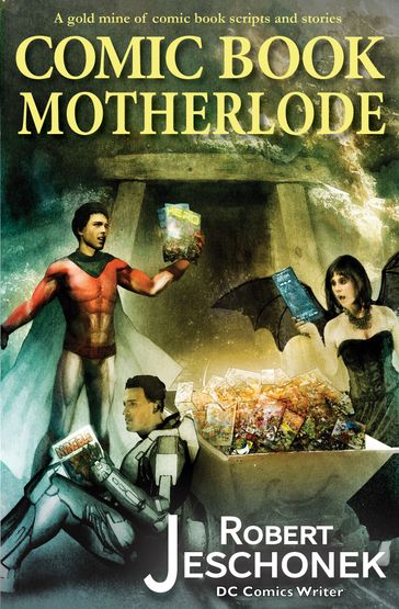 Comic Book Motherlode - Robert Jeschonek