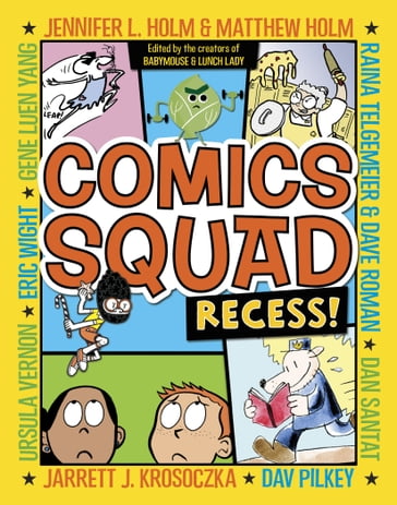 Comics Squad: Recess! - Dan Santat - Jarrett J. Krosoczka - Jennifer L. Holm - Matthew Holm - Raina Telgemeier