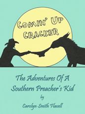 Comin  Up Cracker: The Adventures Of A Southern Preacher s Kid