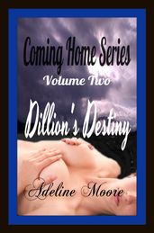 Coming Home Series Volume Two Dillon s Destiny