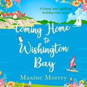 Coming Home to Wishington Bay: A funny and uplifting feel-good romance that s perfect holiday reading!