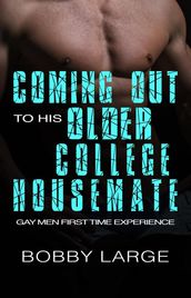 Coming Out to His Older College Housemate - Gay Men First Time Experience