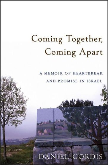 Coming Together, Coming Apart - Daniel Gordis