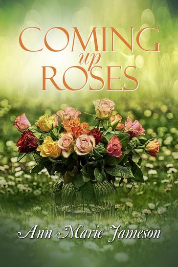 Coming Up Roses - Ann Marie Jameson
