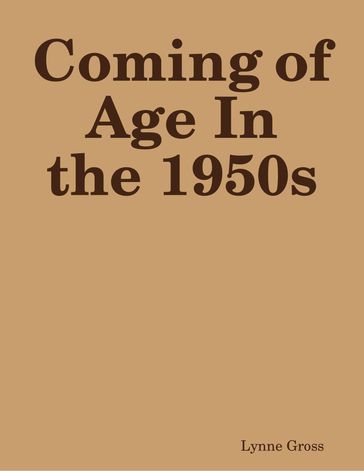 Coming of Age In the 1950s - Lynne Gross