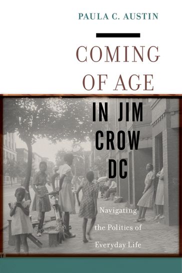 Coming of Age in Jim Crow DC - Paula C. Austin