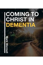 Coming to Christ in Dementia