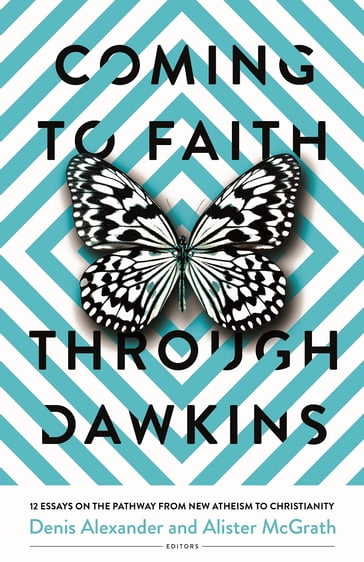 Coming to Faith Through Dawkins - Alister McGrath