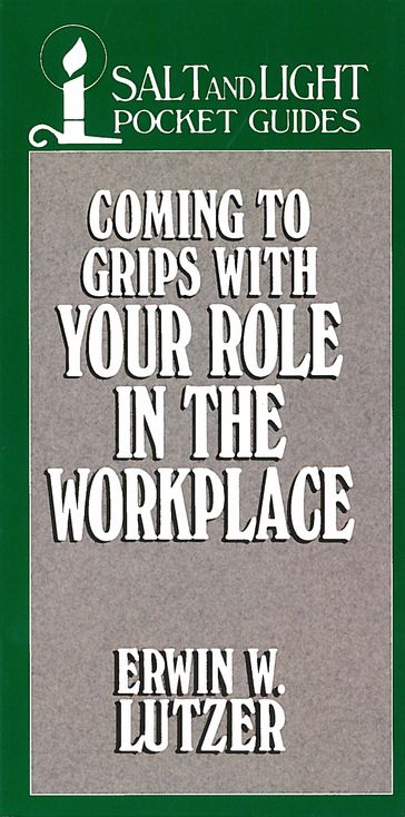 Coming to Grips with Your Role in the Workplace - Erwin W. Lutzer