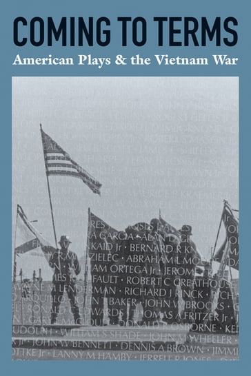 Coming to Terms: American Plays & the Vietnam War - Jr. James Reston