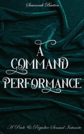 A Command Performance: A Pride and Prejudice Sensual Intimate