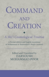 Command and Creation: A Shi`i Cosmological Treatise