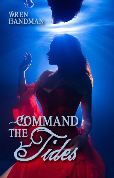 Command the Tides - Wren Handman