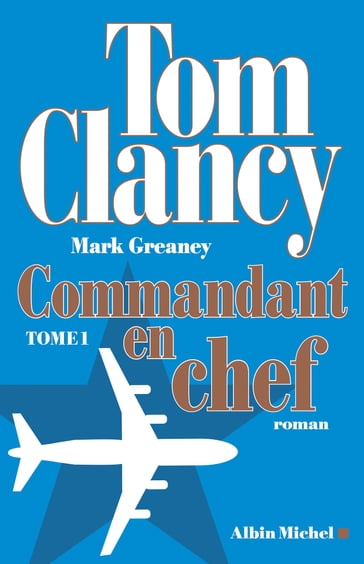 Commandant en chef - tome 1 - Mark Greaney - Tom Clancy
