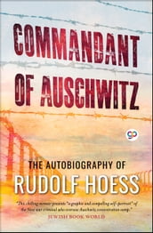 Commandant of Auschwitz: The Autobiography of Rudolf Hoess