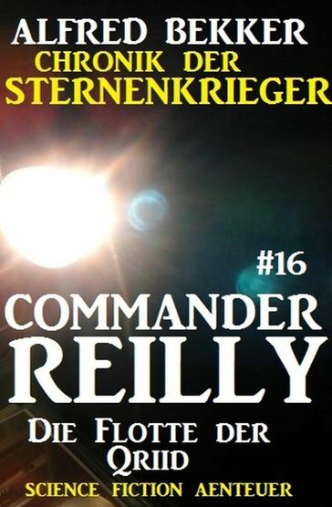 Commander Reilly #16: Die Flotte der Qriid: Chronik der Sternenkrieger - Alfred Bekker