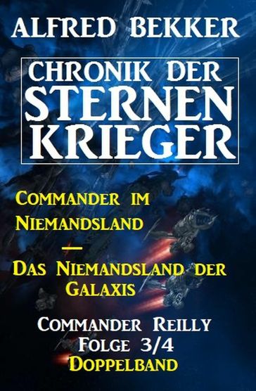 Commander Reilly Folge 3/4 Doppelband Chronik der Sternenkrieger - Alfred Bekker
