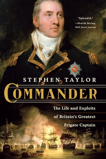 Commander: The Life and Exploits of Britain's Greatest Frigate Captain - Stephen Taylor