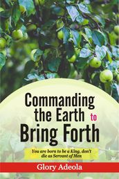 Commanding the Earth to Bring Forth