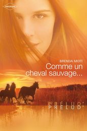 Comme un cheval sauvage... (Harlequin Prélud )